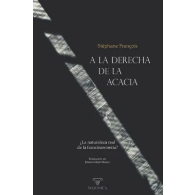 Imagen de A la derecha de Acacia: ¿La naturaleza real francmasonería?: 2 (AUTORES CONTEMPORANEOS)