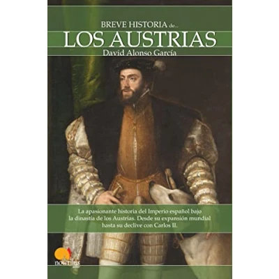 Imagen de Breve historia de los Austrias: la apasionante del Imperio español bajo dinastía Austrias. Desde su expansión mundial hasta declive con Carlos II.