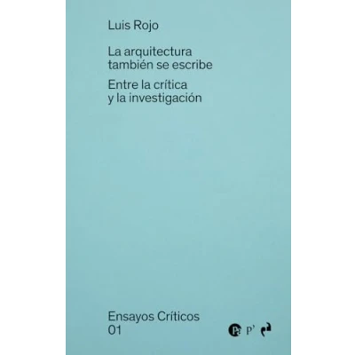 Imagen de la ARQUITECTURA TAMBIÉN SE ESCRIBE: Entre crítica y investigación (ENSAYOS CRITICOS)