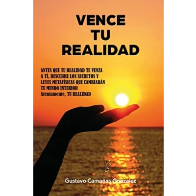 Imagen de VENCE Tu REALIDAD: Secretos y leyes metafísicas que cambiarán mundo interior (1) (Serie Despertando Realidad)