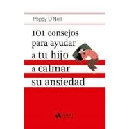 Imagen de 101 Consejos Para Ayudar A Tu Hijo Calmar Su Ansiedad (FAMILIA Y EDUCACION)