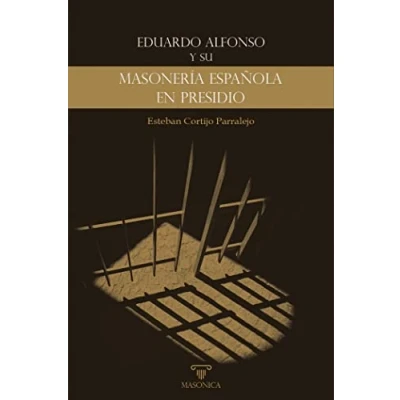 Imagen de Eduardo Alfonso y su «Masonería española en presidio»: 2 (AUTORES CONTEMPORANEOS)