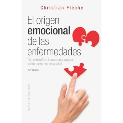 Imagen de El orígen emocional de las enfermedades (N.E.): Cómo identificar la causa psicológica los transtornos salud (Salud y vida natural)