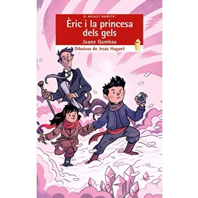 Imagen de Èric i la Princesa dels Gels: 217 (El Micalet Galàctic)