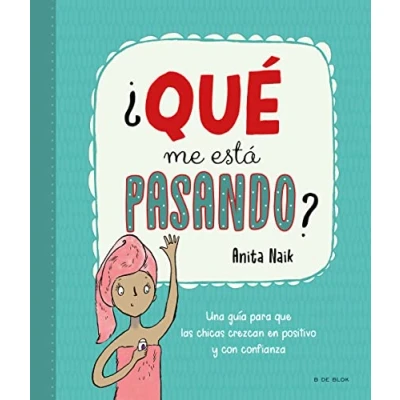 Imagen de ¿Qué me está pasando?: Una guía para que las chicas crezcan en positivo y con confianza (Escritura desatada)