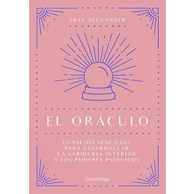 Imagen de El oráculo: Consejos sencillos para desarrollar la sabiduría interior y los poderes psíquicos (PRACTICA)
