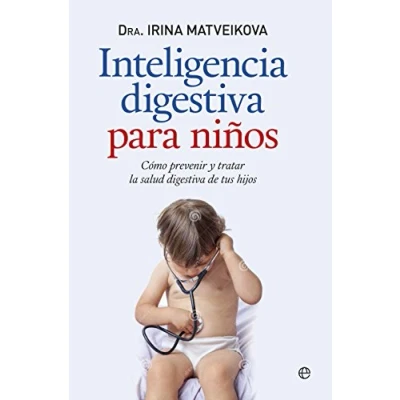Imagen de Inteligencia digestiva Para Niños: Cómo prevenir y tratar la salud de tus hijos (Psicología salud)