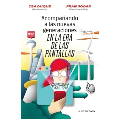 Imagen de Acompañando a las nuevas generaciones en la era de pantallas: Bienvenidos Tecnotopia / Welcome to (Nube Tinta)
