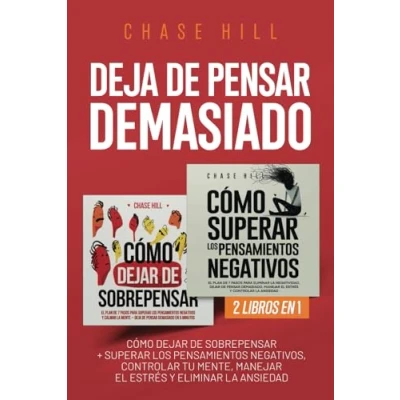 Imagen de Deja de Pensar Demasiado: 2 Libros en 1: Cómo dejar sobrepensar + Superar los pensamientos negativos, controlar tu mente, manejar el estrés y eliminar la ansiedad