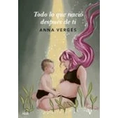 Imagen de Todo Lo Que Nacio Despues De Ti