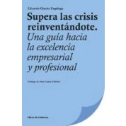 Imagen de Supera Las Crisis Reinventándote: Una guía hacia la excelencia empresarial y profesional (TEMATICOS EMPRENDEDORES)