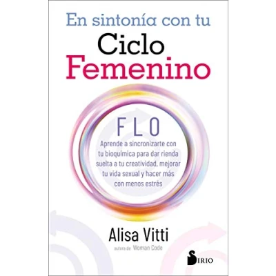 Imagen de EN SINTONIA con tu CICLO FEMENINO: FLO aprende a sincronizarte bioquímica para dar rienda suelta creatividad, mejorar vida sexual y hacer más menos estrés (FONDO)