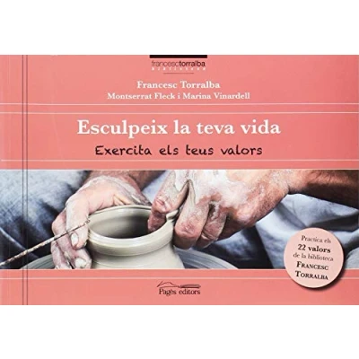 Imagen de Esculpeix la teva vida. Exercita els teus valors (Biblioteca Francesc Torralba)