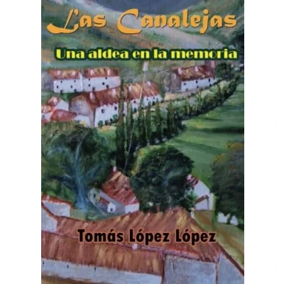 Imagen de Las Canalejas: Una aldea en la memoria