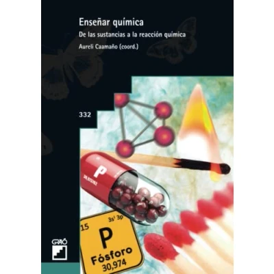 Imagen de Enseñar química. de las sustancias a la reacción química: 332 (Didáctica ciencias experimentales)