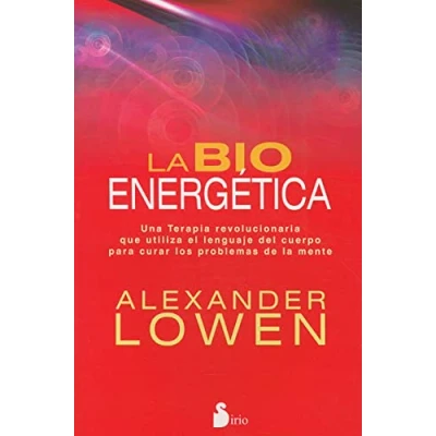 Imagen de BIOENERGETICA, LA: UNA TERAPIA REVOLUCIONARIA QUE UTILIZA EL LENGUAJE DEL CUERPO...... (2011)