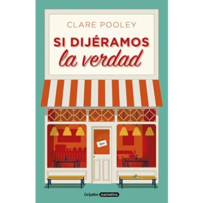 Imagen de Si dijéramos la verdad (Grijalbo Narrativa)