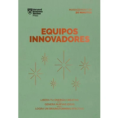 Imagen de Equipos innovadores: Libera tu energía creativa. Genera nuevas ideas. Logra un Brainstorming efectivo (Serie Management en 20 Minutos)