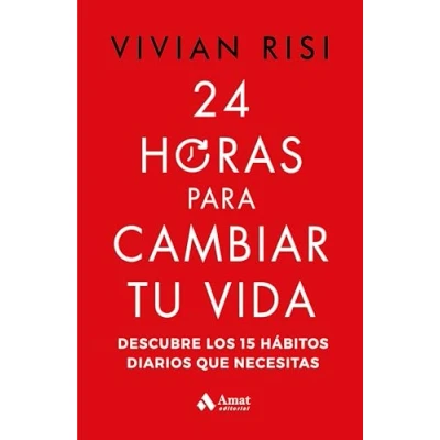 Imagen de 24 Horas Para Cambiar Tu Vida Descubre los 15 Habitos diarios que Necesitas: hábitos necesitas (DESARROLLO PERSONAL)