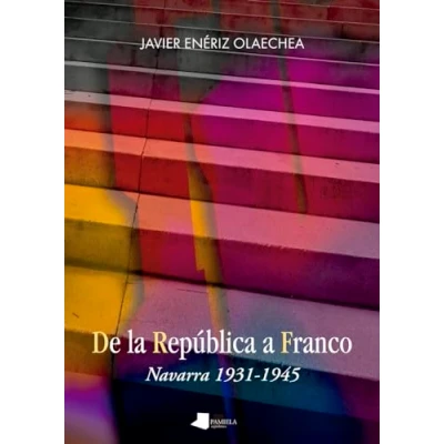 Imagen de De la República a Franco: Navarra 1931 1945: 265 (Ensayo y Testimonio)