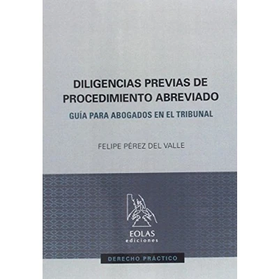 Imagen de DILIGENCIAS PREVIAS DE PROCEDIMIENTO ABREVIADO: GUÍA PARA ABOGADOS EN EL TRIBUNAL (DERECHO PRÁCTICO)