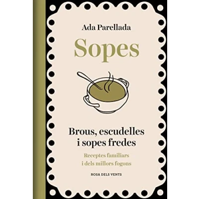 Imagen de Sopes: Brous, escudelles i sopes fredes. Receptes familiars dels millors fogons (Els fogons)