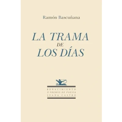 Imagen de La trama de los días: X Premio Poesía &quot;Juana Castro&quot;: 209 (OTROS TITULOS)
