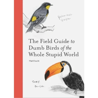Imagen de the field guide to dumb birds of whole stupid world