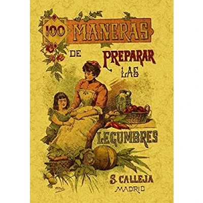 Imagen de 100 Maneras Para Preparar las Legumbres. Formulas Escogidas. (COCINA)