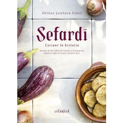 Imagen de Sefardí. Cocinar la historia: Recetas de los judíos España y diáspora, desde el siglo XIII hasta nuestros días: 3 (Comerse mundo)