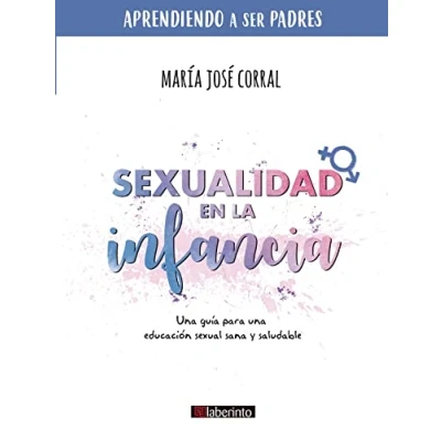Imagen de Sexualidad en la infancia: una guía para educación sexual sana y saludable: 3 (Aprendiendo a ser padres)