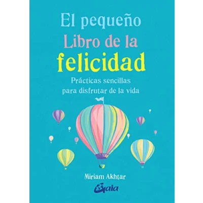 Imagen de El pequeño Libro de la felicidad. Prácticas sencillas para disfrutar vida: vida