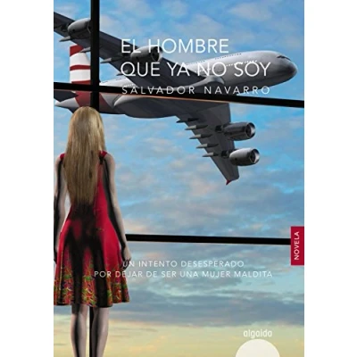 Imagen de El hombre que ya no soy (ALGAIDA LITERARIA ALGAIDA NARRATIVA)