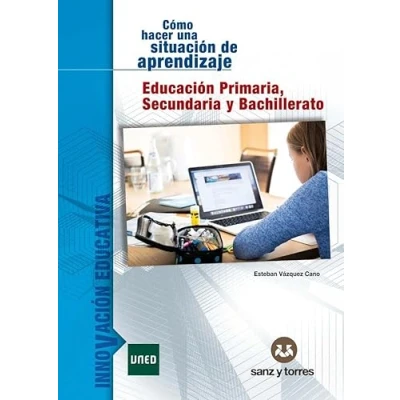 Imagen de Cómo hacer una situación de aprendizaje: Educación Primaria, Secundaria y Bachillerato: 6 (INNOVACIÓN EDUCATIVA)