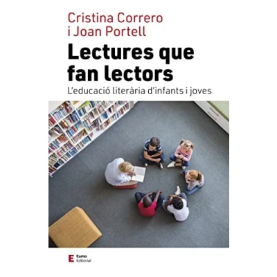 Imagen de Lectures Que Fan Lectors L&#039; Educacio Literaria d&#039;infants i Joves: L&#039;educació literària joves (Educació família)