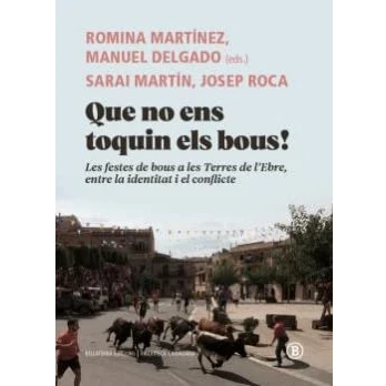 Imagen de Que no ens toquin els bous!: les festes de bous a Terres l Ebre, entre la identitat i el conflicte (Biblioteca Ciudadana)