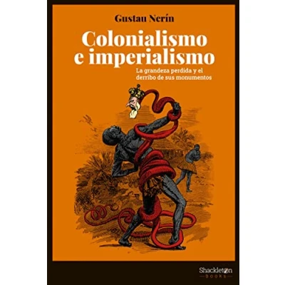 Imagen de Colonialismo e imperialismo: La grandeza perdida y el derribo de sus monumentos (SHACKLETON BOOKS)