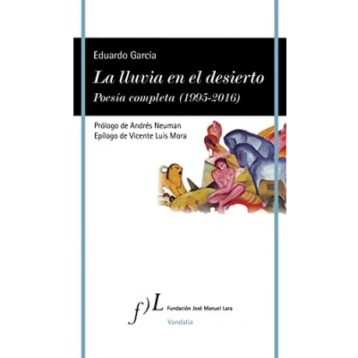 Imagen de La lluvia en el desierto. Poesía completa (1995 2016) (VANDALIA)