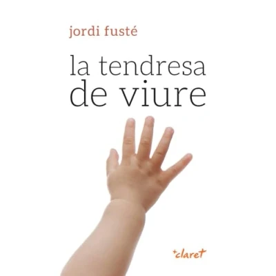 Imagen de La Tendresa De Viure Jordi Fusté I Pibernat (autor)