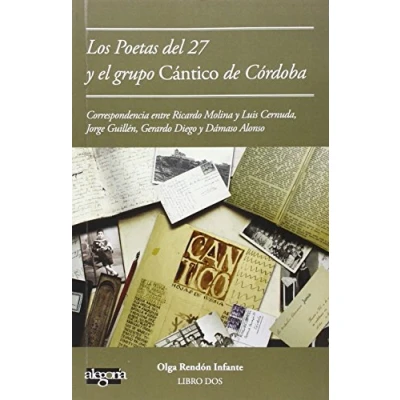 Imagen de Cartas de poetas del 27 al grupo Cántico Córdoba: Correspondencia entre Ricardo Molina y Luis Cernuda, Jorge Guillén, Gerardo Diego Dámaso Alonso (Epistolario)