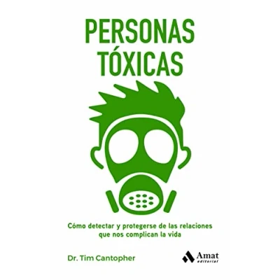 Imagen de Personas Toxicas Como detectar y protegerse de las relaciones que nos complican la Vida: Cómo vida (DESARROLLO PERSONAL)