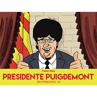 Imagen de Presidente Puigdemont: En principio, sí (Cómic Novela gráfica)
