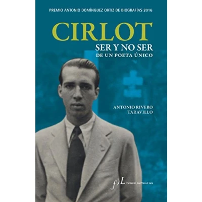 Imagen de Cirlot. ser y no de un poeta único: Premio Antonio Domínguez Ortiz Biografías 2016 (BIOGRAFIAS)