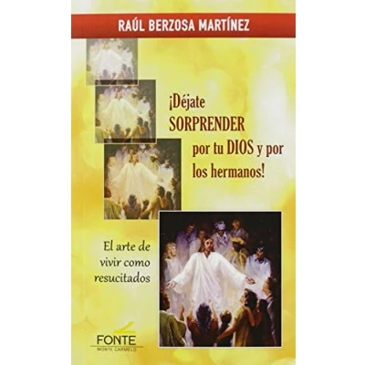 Imagen de Dejate sorprender Por tu Dios y Los: El arte de vivir como resucitados (La otra mirada)