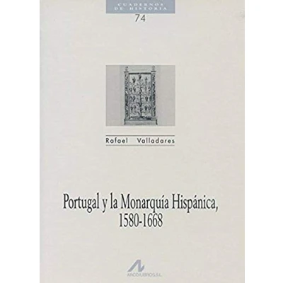 Imagen de Portugal y la monarquía hispánica, 1580 1668 (Cuadernos de historia)