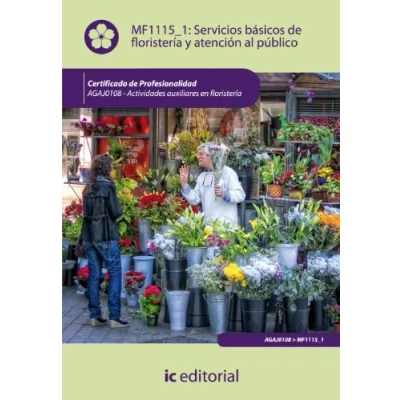 Imagen de Servicios básicos de floristería y atención al público. AGAJ0108 Actividades auxiliares en (SIN COLECCION)