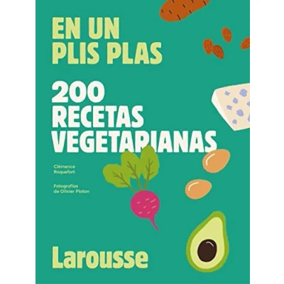 Imagen de 200 recetas vegetarianas: En un plis plas (LAROUSSE Libros Ilustrados/ Prácticos Gastronomía)