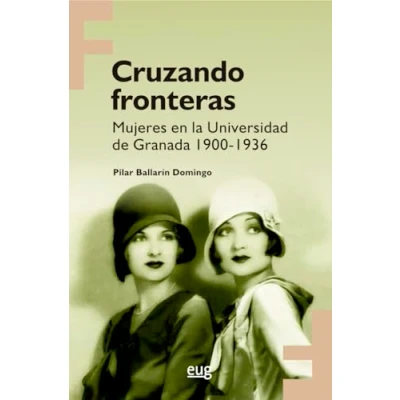 Imagen de Cruzando fronteras: mujeres en la Universidad de Granada 19001936: 34 (Feminae)