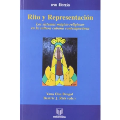 Imagen de Rito y representación. Los sistemas mágico religiosos en la cultura cubana contemporánea
