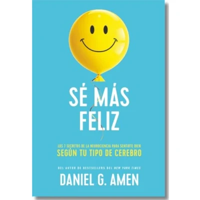 Imagen de Sé más feliz: Los 7 secretos de la neurociencia para sentirte bien según tu tipo cerebro